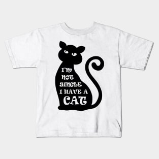 I'm Not Single I Have a Cat Kids T-Shirt